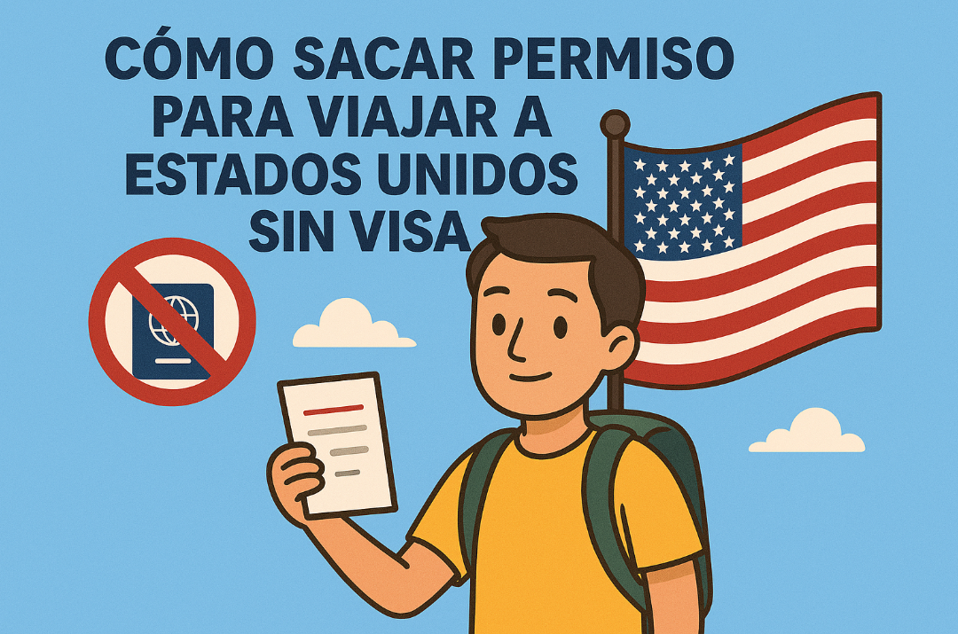 ¿Cómo sacar un permiso para viajar a Estados Unidos sin Visa?